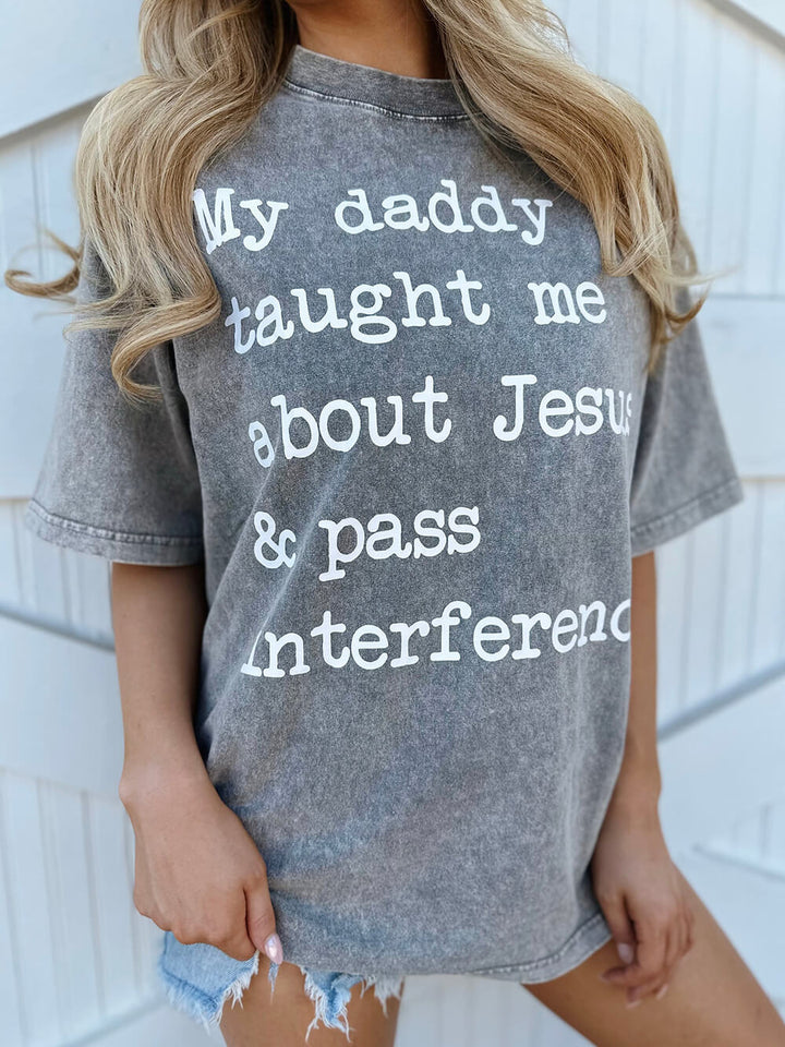 미네랄 워시 아빠가 예수에 대해 가르쳐 주셨고 간섭을 전달하세요 회색 티셔츠